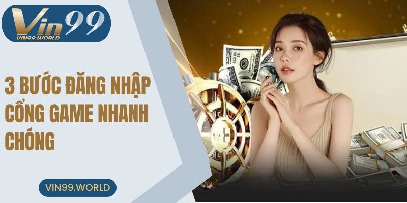 3 bước đăng nhập cổng game nhanh chóng