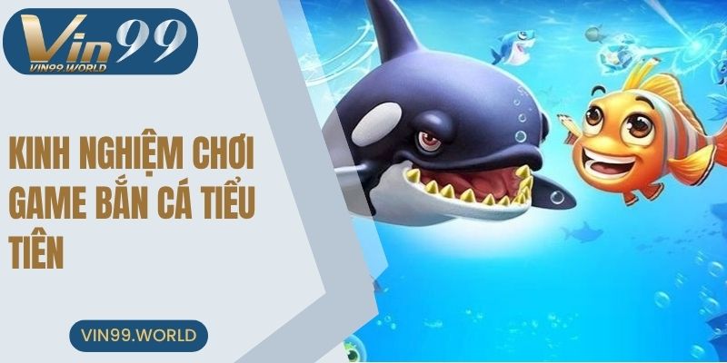 Kinh nghiệm chơi game bắn cá tại VIN99 hiệu quả