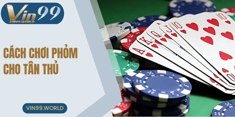 Cách chơi phỏm cho tân thủ