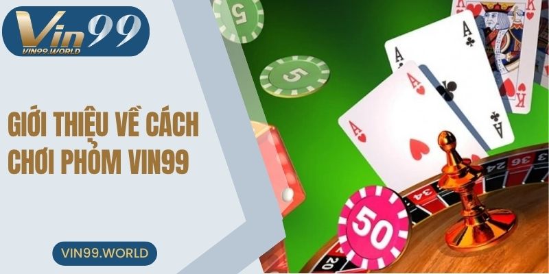 Giới thiệu về cách chơi phỏm VIN99
