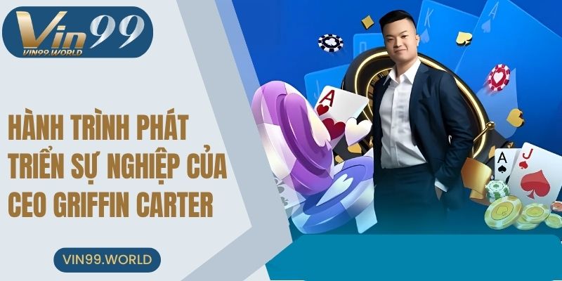 Hành trình phát triển sự nghiệp của CEO VIN99