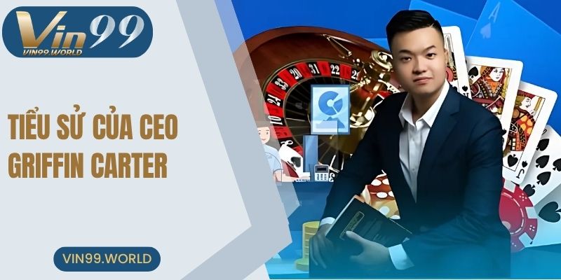 Tiểu sử của CEO Griffin Carter