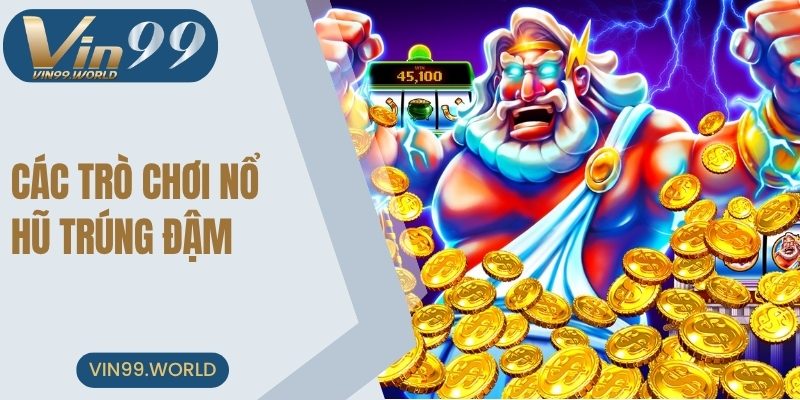 Điểm qua những trò chơi cực kỳ hấp dẫn, đặc sắc